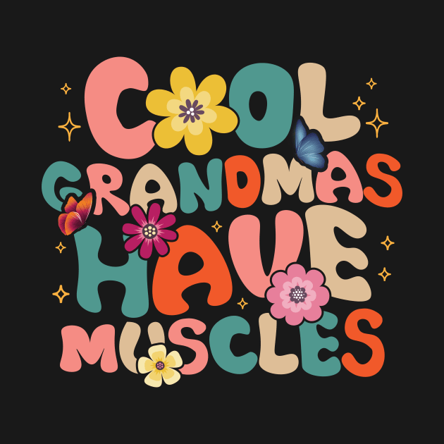 Cool Grandmas Have Muscles Groovy by printalpha-art