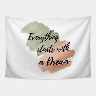 Everything starts with a dream Tapestry