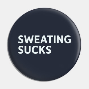 Sweating Sucks Pin