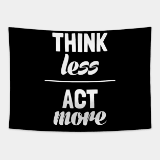 Think Less Act More Tapestry