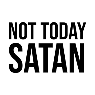 Not today Satan T-Shirt