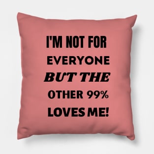 I'm Not For Everyone Pillow