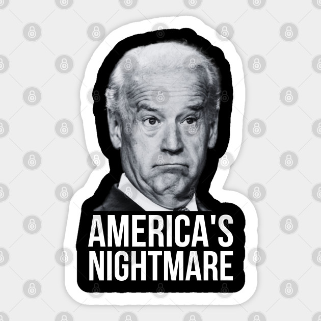America's Nightmare - Anti Joe Biden - Sticker