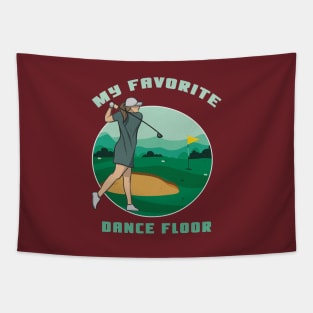 My Favorite Dance Floor Funny Golf Shirt Golfing Shirt Golfer Gift Vintage Golf Shirt Golf Birthday Shirt Golf Dad Shirt Golf Mom Shirt Golf Player Gift Tapestry