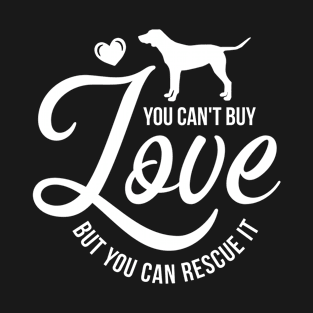 you cant buy love but you can resque it T-Shirt