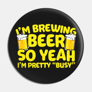 I'm Brewing Beer Pin