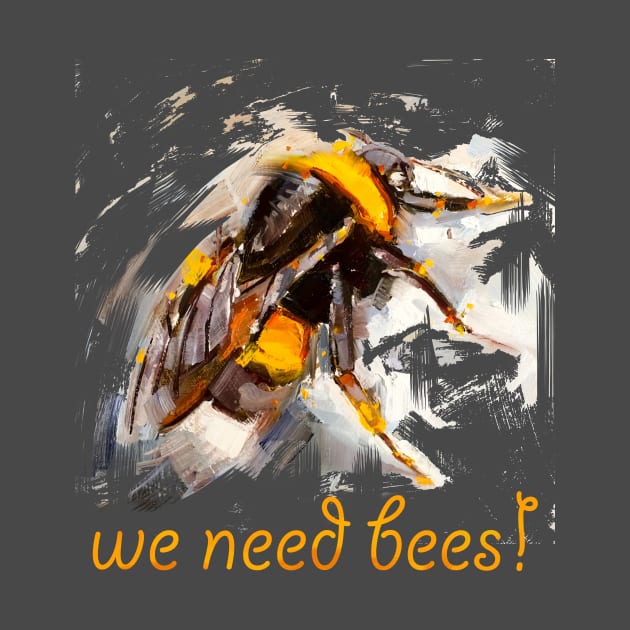 We Need Bees! by JMofficial