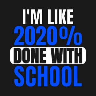 Like 2020 Percent Done With School Funny Graduation T-Shirt