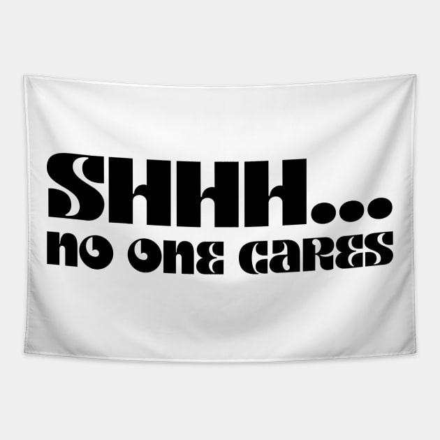 SHHHH.... NO ONE CARES Tapestry by la chataigne qui vole ⭐⭐⭐⭐⭐