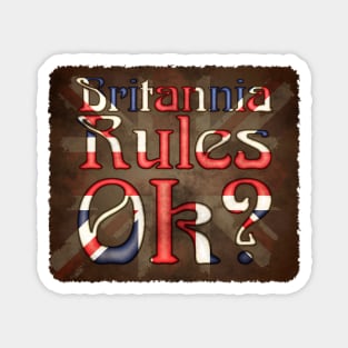 Britannia Rules Ok? Magnet