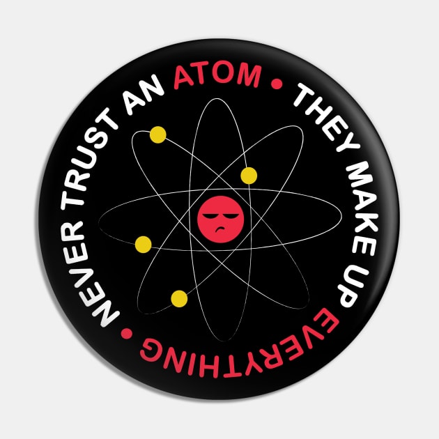 Never Trust An Atom Pin by ThyShirtProject - Affiliate