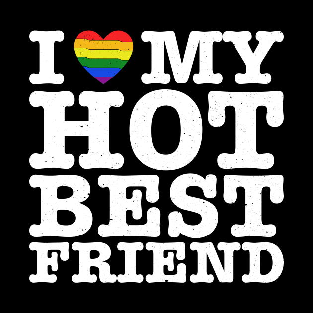 I Heart My Hot Best Friend - Love LGBT LGBTQ by jodotodesign