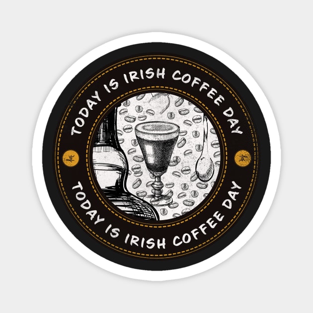 Today is Irish Coffee Day Magnet by lvrdesign