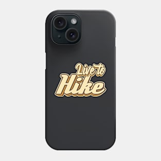 Live to Hike typography Phone Case