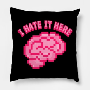 I hate it here Pillow