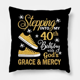 Stepping Into My 40th Birthday With God's Grace & Mercy Bday Pillow