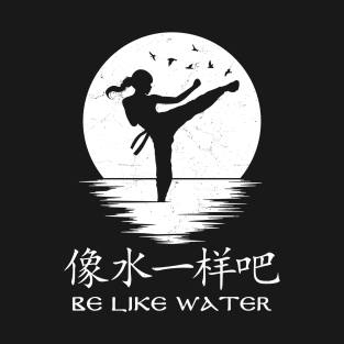 Be like water T-Shirt