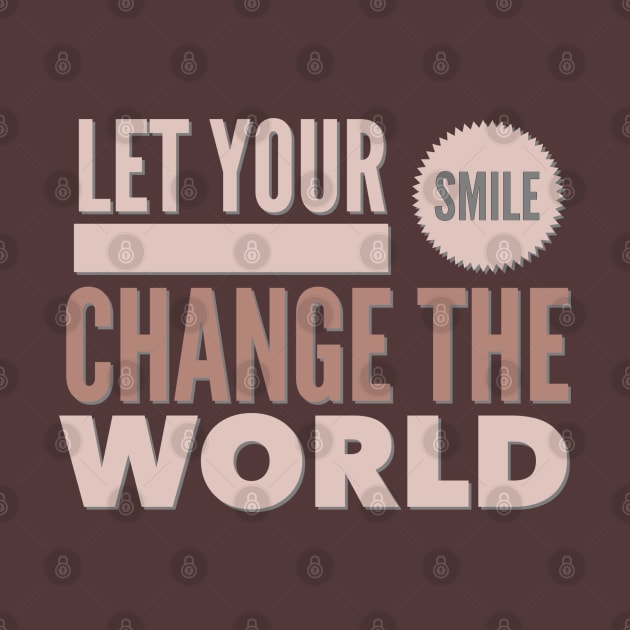 Let your smile change the world by BoogieCreates