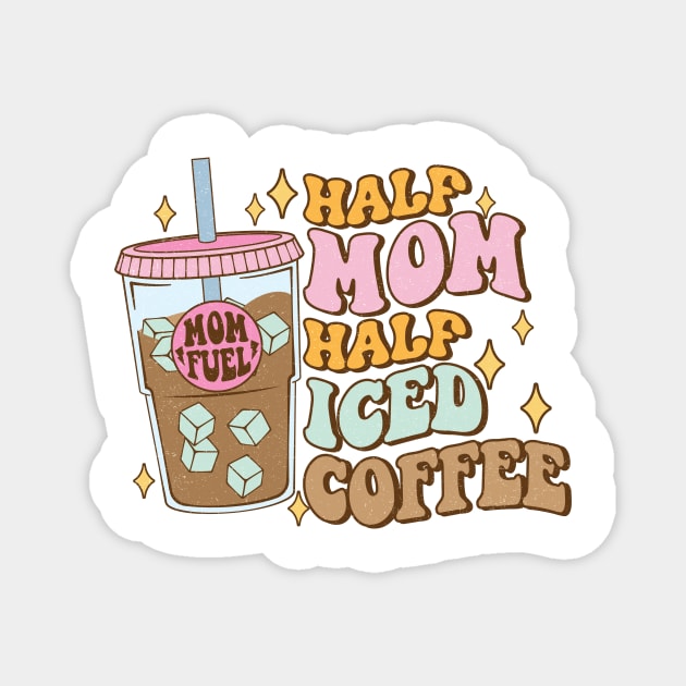 Half mom half iced coffee Funny Quote Hilarious Sayings Humor Magnet by skstring