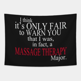 I Think It’s Only Fair To Warn You That I Was, In Fact, A Massage Therapy Major Tapestry