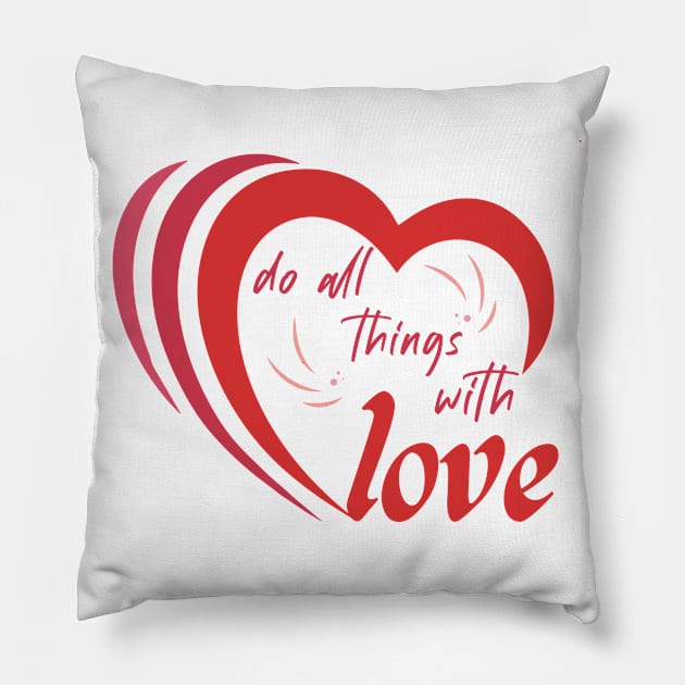 Do all things with love Pillow by archila