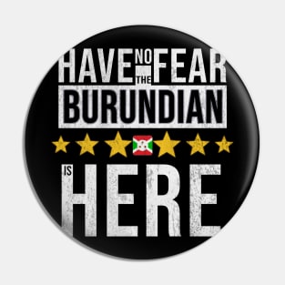 Have No Fear The Burundian Is Here - Gift for Burundian From Burundi Pin