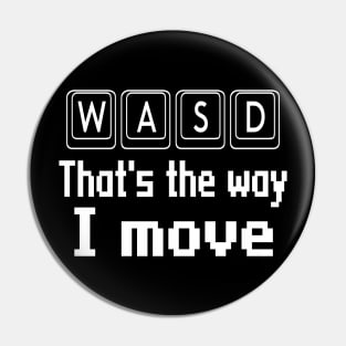 WASD that's the way I move Pin