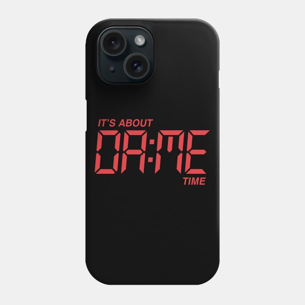 Its About Dame Time - Black Phone Case by KFig21