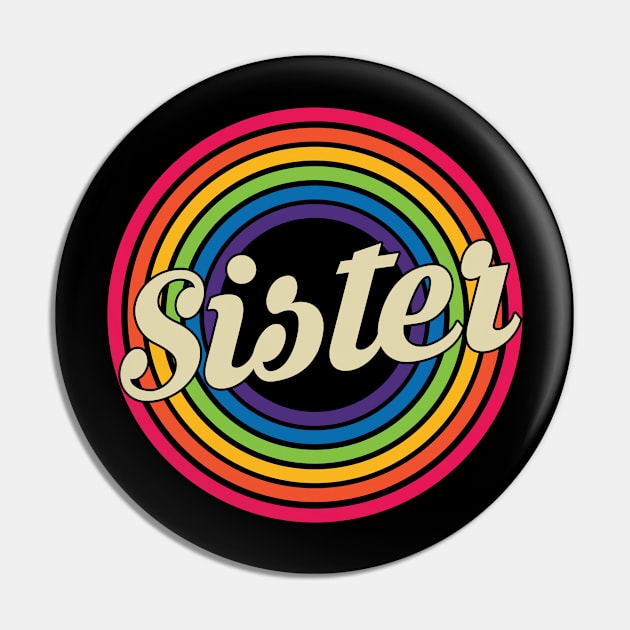 Sister - Retro Rainbow Style Pin by MaydenArt