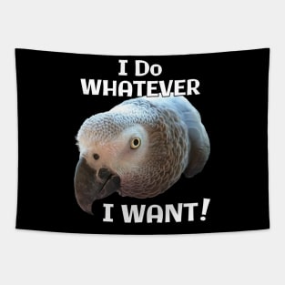 African Grey Parrot - Do Whatever I Want! Tapestry