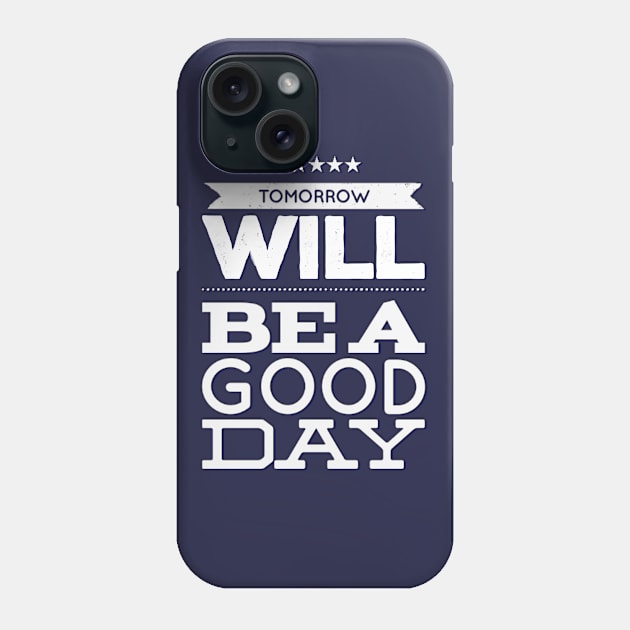 Tomorrow will be a good day Phone Case by BoogieCreates