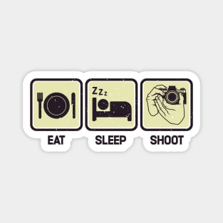 Eat, Sleep, Shoot - Funny Photographer Magnet