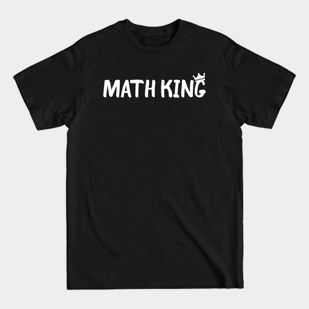 Disover Math King - Math - T-Shirt