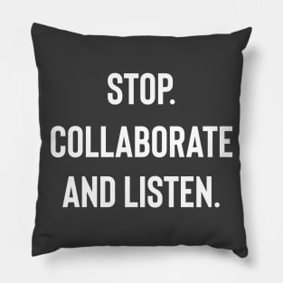 Stop Collaborate And Listen Pillow