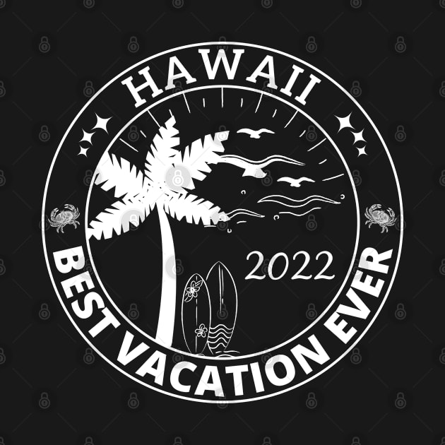 Hawaii Best Vacation Ever 2022 Souvenir Gift by Arts-lf