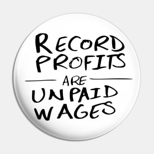 Record Profits Are Unpaid Wages Pin