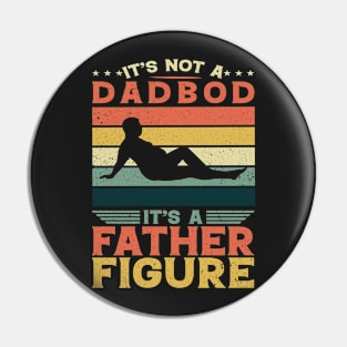 It's Not A Dad Bod It's A Father Figure Fathers Day Pin