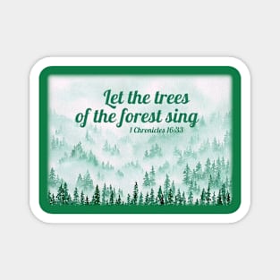 Let the trees of the forest sing - 1 Chronicles 16:33 Magnet
