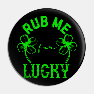 Rub Me For Luck Pin