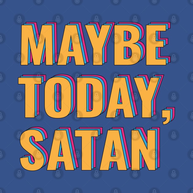 Maybe Today Satan by AmineDesigns