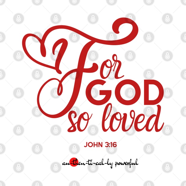 John 3:16 - For God So Loved by Authentically Powerful!