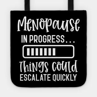 Menopause In Progress Things Could Escalate Quickly Tote