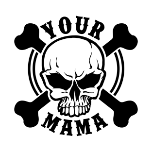 Your mama T-Shirt