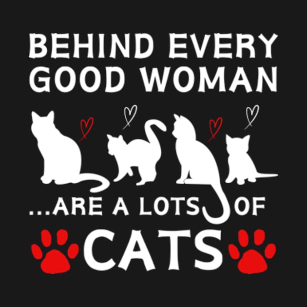 Behind Every Good Woman Are A Lots Of Cats Shirt by Surrealart