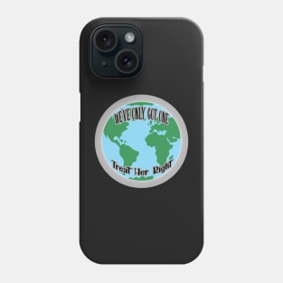 Treat Her Right (Mother Earth) Phone Case