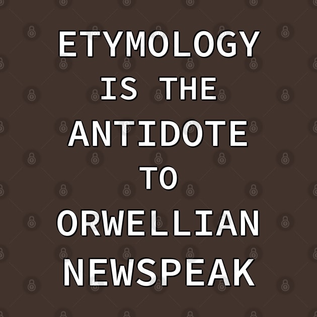 Etymology is the Antidote to Orwellian Newspeak by SolarCross