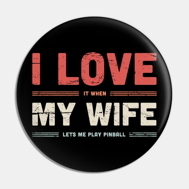 I Love My Wife | Funny Pinball Quote Pin by MeatMan