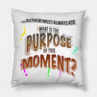 The Author Asks, What is the Purpose of This Moment? Pillow