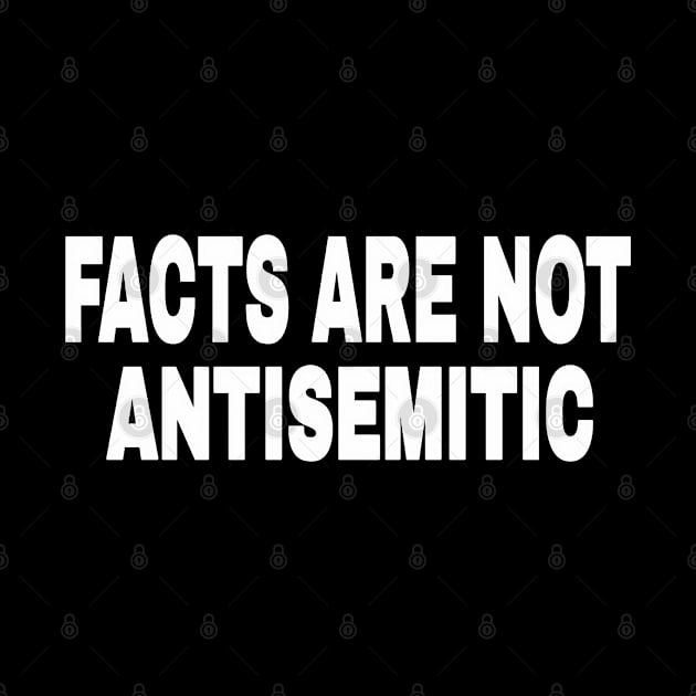 FACTS ARE NOT ANTISEMITIC - White - 2-Tier- Front by SubversiveWare