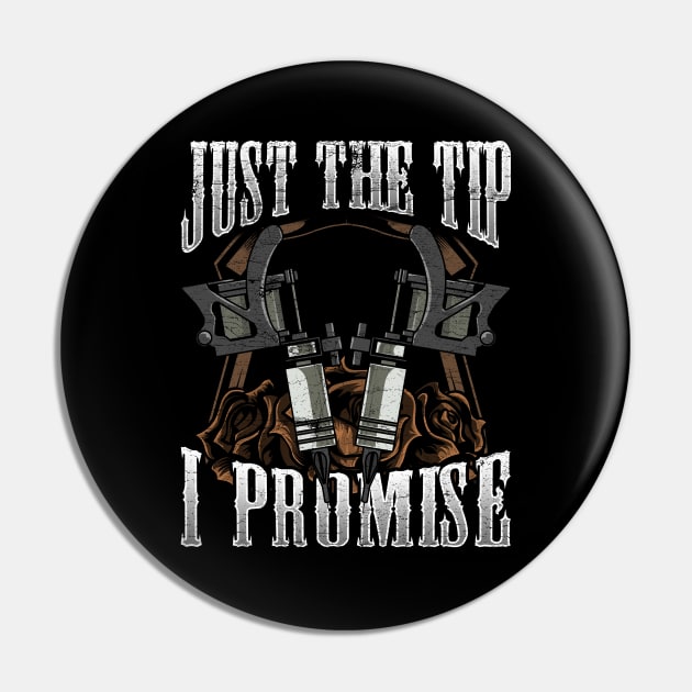 Tattoo Artist Just The Tip I Promise Tattoo Pun Pin by theperfectpresents